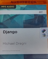 Django written by Michael Dregni performed by Christian Rummel on MP3 CD (Unabridged)